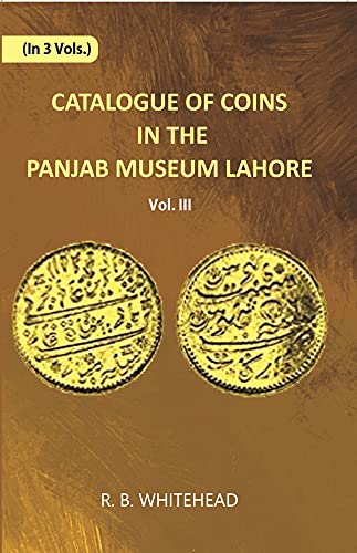 Catalogue Of Coins in The Panjab Museum, Lahore (Coins of Nadir Shah and The Durrani Dynasty) , (HB), VOL -3