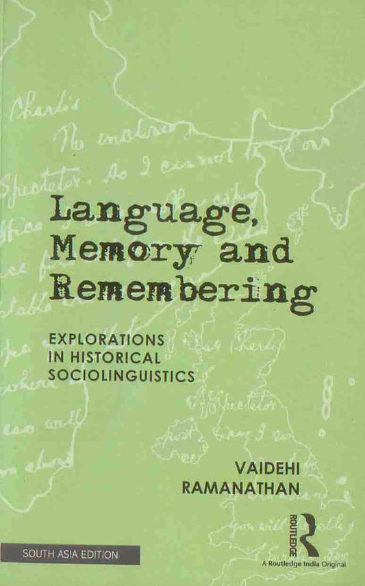 LANGUAGE, MEMORY AND REMEMBERING: EXPLORATIONS IN HISTORICAL SOCIOLINGUISTICS