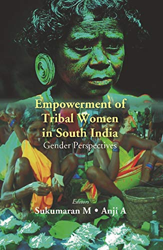 Empowerment of Tribal Women in South India: Gender Perspectives
