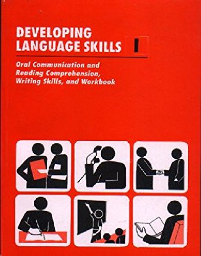 DEVELOPING LANGUAGE SKILLS 1: ORAL COMMUNICATION AND READING COMPREHENSION, WRITING SKILLS, AND WORKBOOK