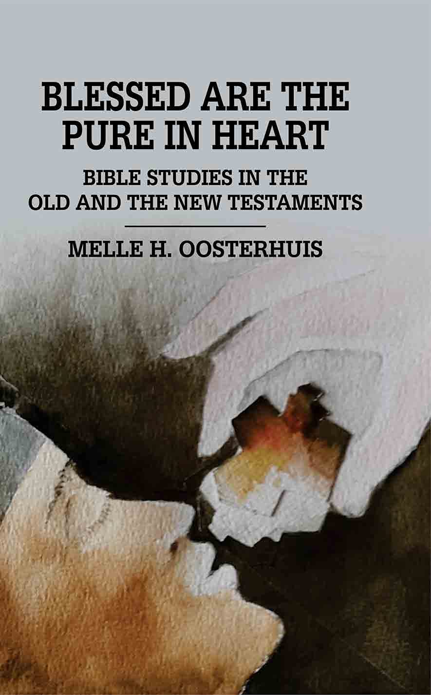 Blessed Are the Pure in Heart: Bible Studies in the Old and the New Testaments