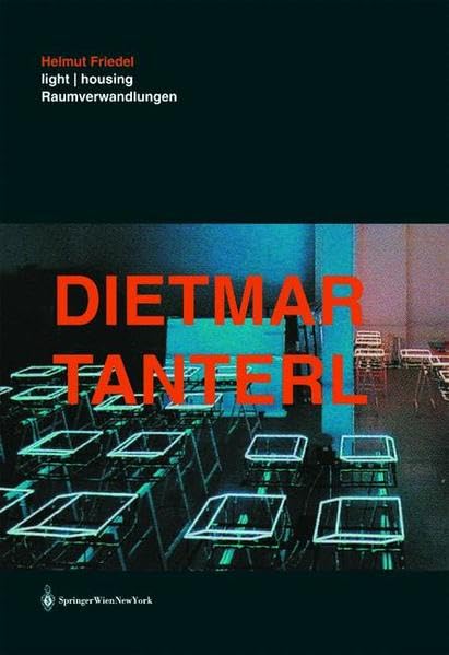 DIETMAR TANTERL: LIGHT/ HOUSING- RAUMVERWANDLUNGEN