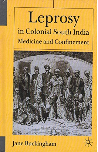 LEPROSY IN COLONIAL SOUTH INDIA MEDICINE AND CONFINEMENT