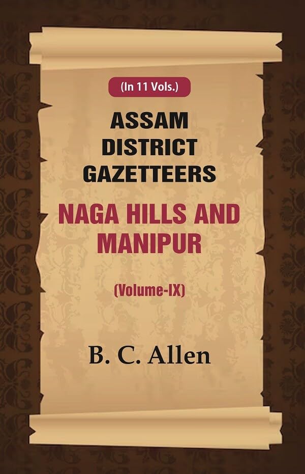 Assam District Gazetteers: Naga Hills and Manipur VOL. 9 - Hardcover