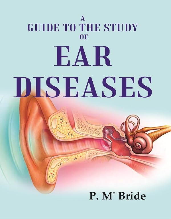A Guide to the Study of Ear Diseases - Hardcover