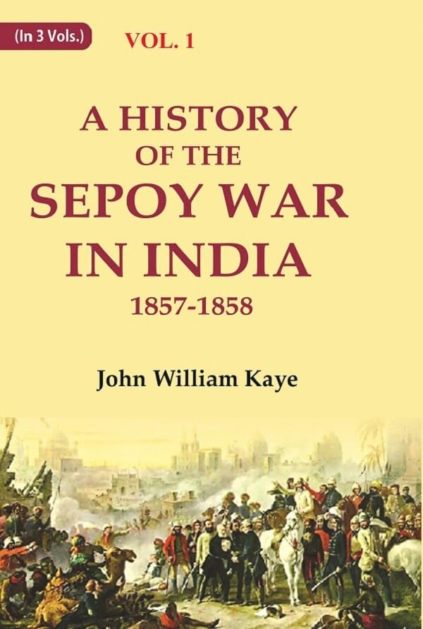 A History of the Sepoy War in India 1857-1858 VOL. 1 - Paperback