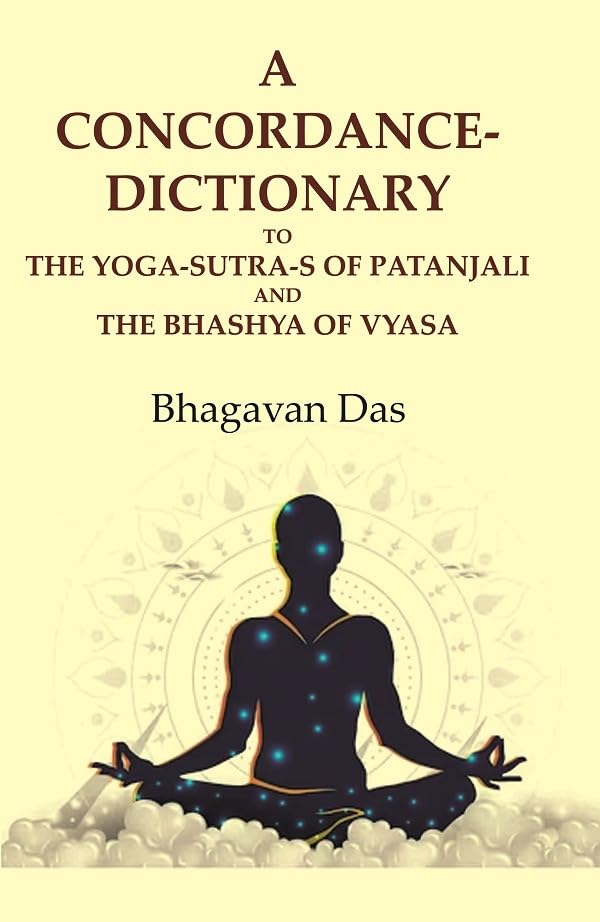 A Concordance-Dictionary to the Yoga-sutra-s of Patanjali and the Bhashya of Vyasa - Hardcover