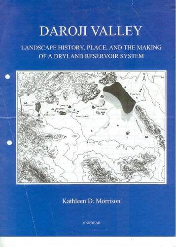 DAROJI VALLEY: LANDSCAPE HISTORY,PLACE, AND THE MAKING OF A DRYLAND RESERVOIR SYSTEM