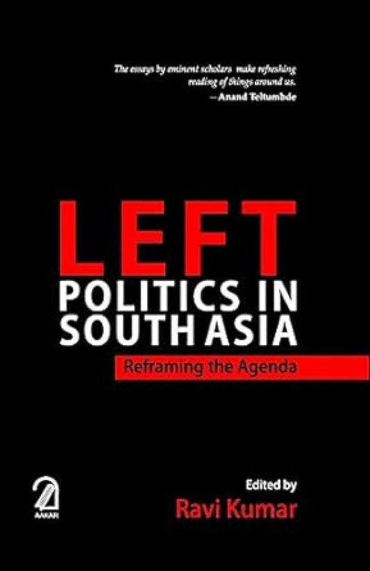 Left Politics in South Asia: Reframing the Agenda