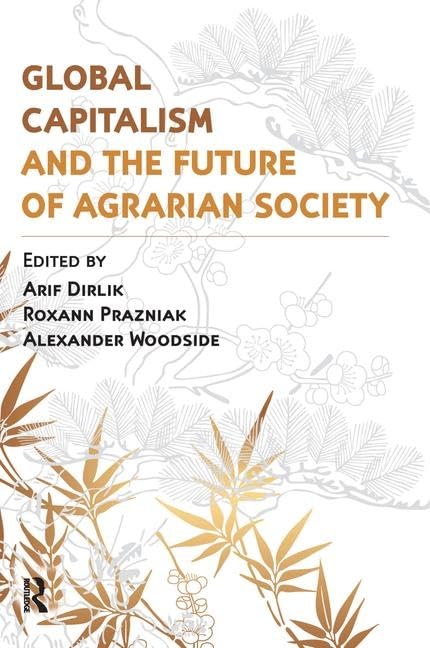 GLOBAL CAPITALISM AND THE FUTURE OF AGRARIAN SOCIETY