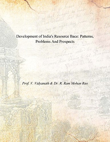 Development of India's Resource Bace: Patterns, Problems and Prospects