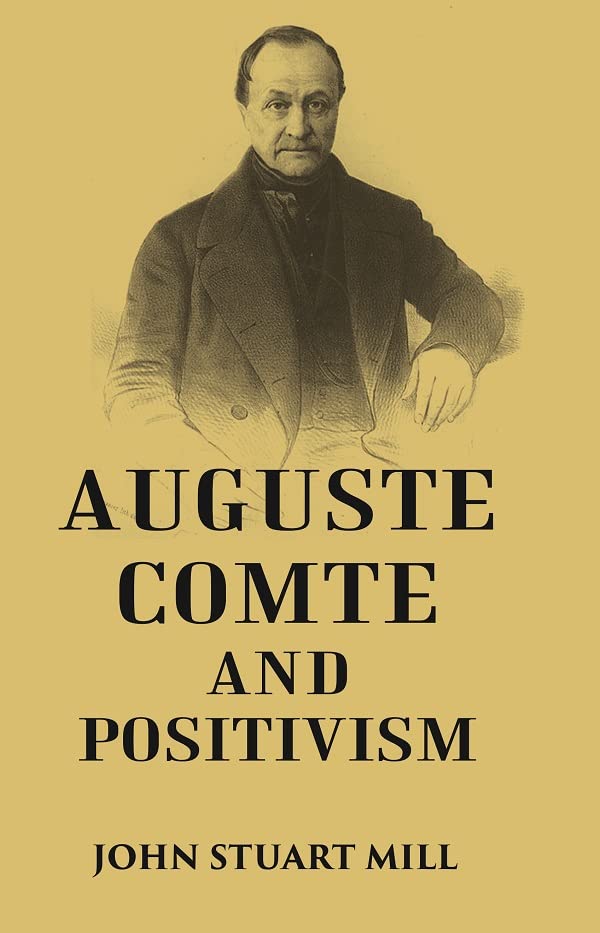 AUGUSTE COMTE AND POSITIVISM - PAPERBACK