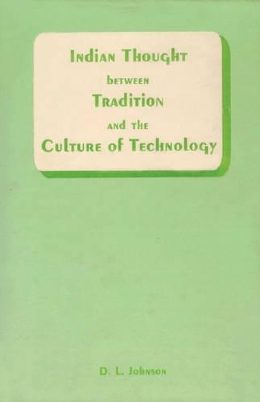 Indian Thought Between Tradition and the Culture of Technology - Hardcover