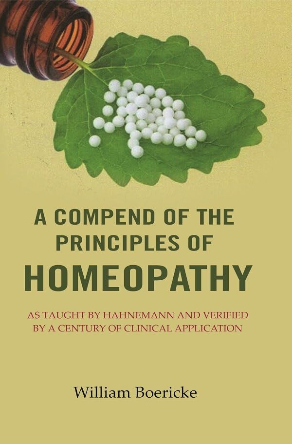 A Compend of the Principles of Homeopathy: As Taught by Hahnemann and Verified by a Century of Clinical Application - Paperback