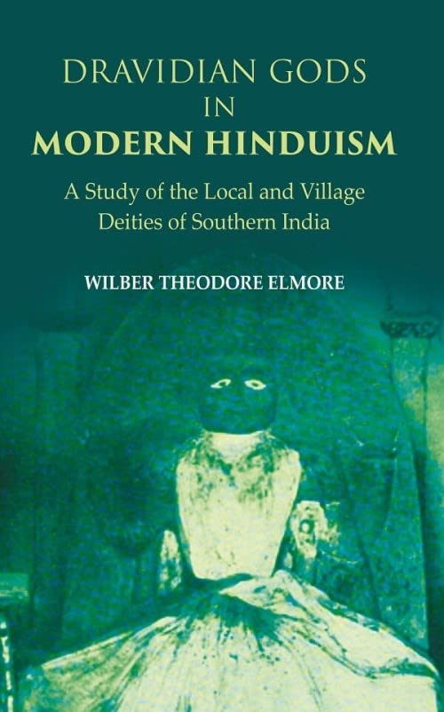 Dravidian Gods in Modern Hinduism: A Study of the Local and Village Deities of Southern India - Hardcover