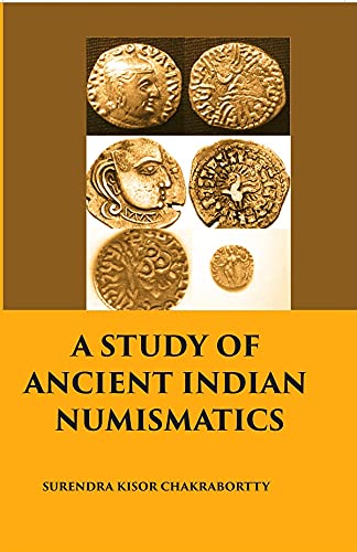 A Study of Ancient Indian Numismatics (HB)