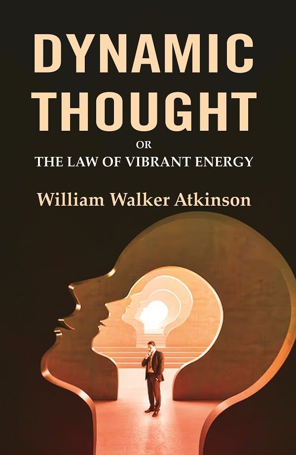 Dynamic Thought: Or the Law of Vibrant Energy - Hardcover