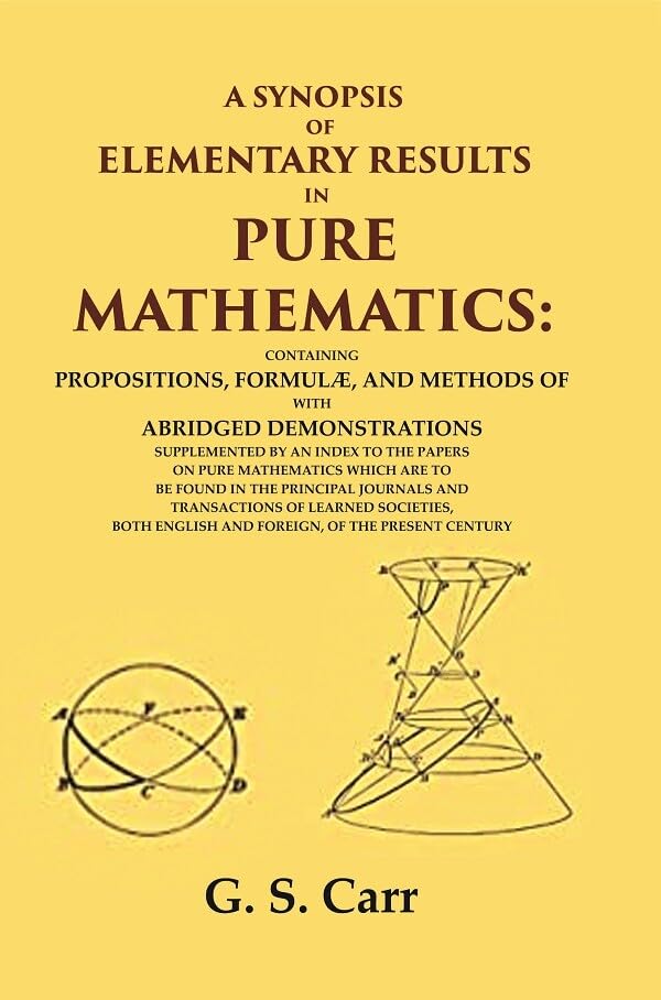 A Synopsis of Elementary Results in Pure Mathematics: Containing Propositions, Formulæ, and Methods of Analysis, with Abridged Demonstrations -Paperback
