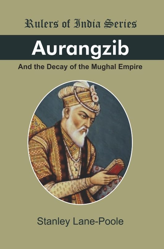 Aurangzib and the Decay of the Mughal Empire (Ruler of India Series)