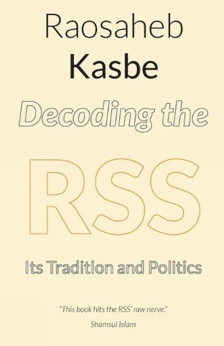 Decoding The RSS : Its Tradition and Politics