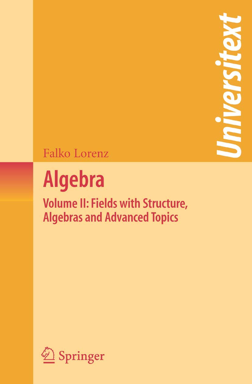 ALGEBRA, VOLUME II: FIELDS WITH STRUCTURE, ALGEBRAS AND ADVANCED TOPICS