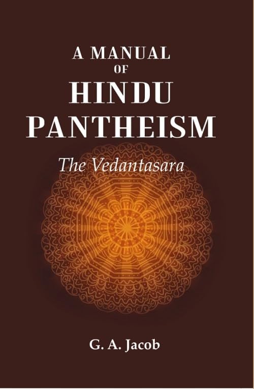 A Manual of Hindu Pantheism: The Vedantasara - Hardcover