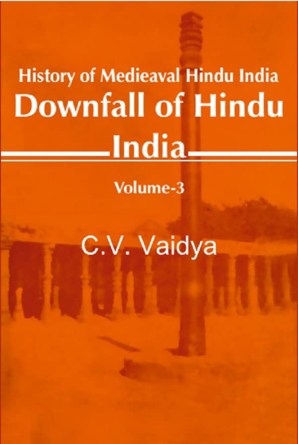 History of Medieaval Hindu India: Downfall of Hindu India VOL - 3 , PAPERBACK