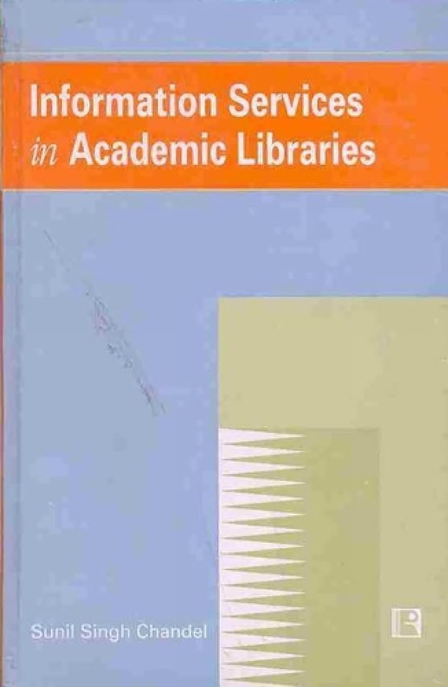 Information Services in Academic Libraries: Study of ICSSR Institutes - Hardcover