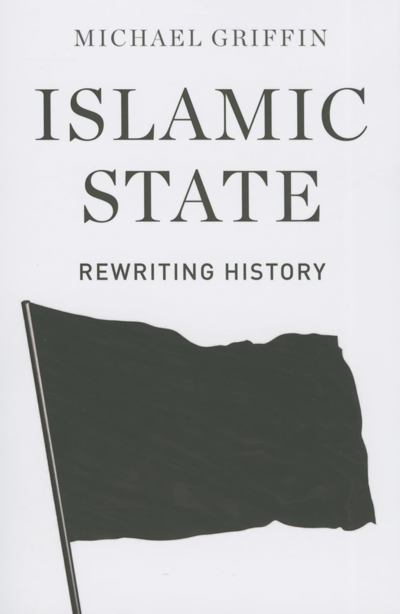 ISLAMIC STATE: REWRITING HISTORY