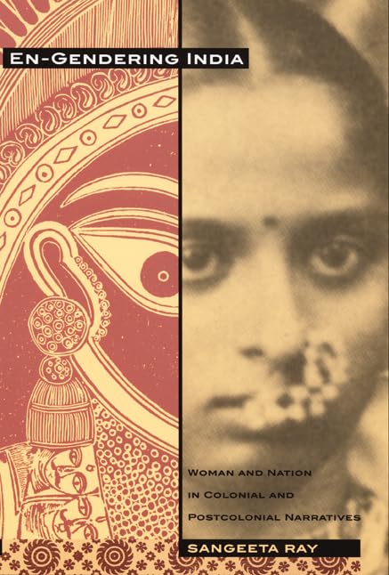 EN-GENDERING INDIA: WOMEN AND NATION IN COLONIAL AND POSTCOLONIAL NARRATIVES