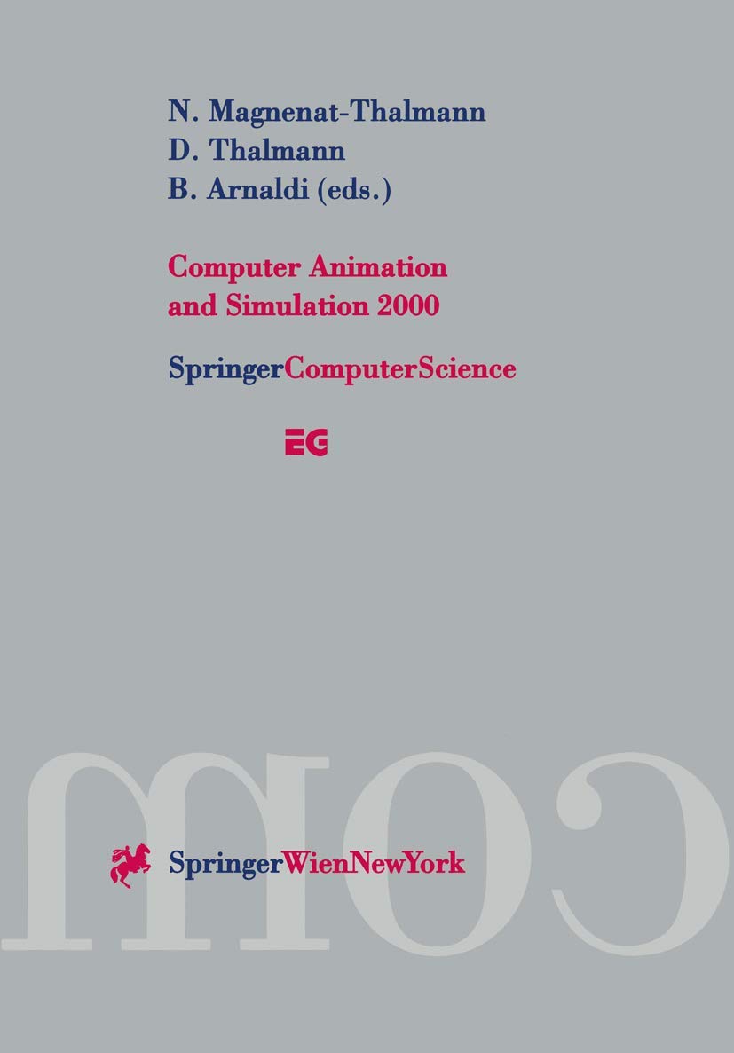 COMPUTER ANIMATION AND SIMULATION 2000: PROCEEDINGS OF THE EUROGRAPHICS WORKSHOP IN INTERLAKEN, SWITZERLAND, AUGUST21-22, 2000