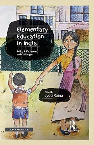 ELEMENTARY EDUCATION IN INDIA: POLICY SHIFTS, ISSUES AND CHALLENGES