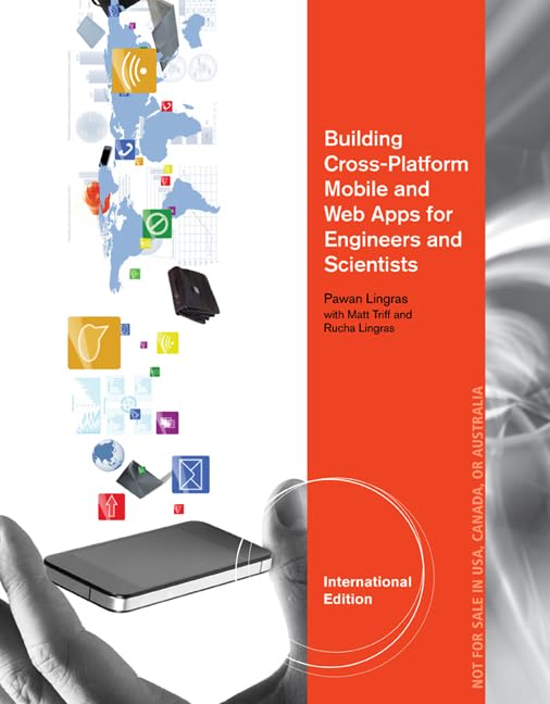 BUILDING CROSS PLATFORM MOBILE AND WEB APPS FOR ENGINEERS AND SCIENTISTS: AN ACTIVE LEARNING APPROACH, INTERNATIONAL EDITION, 1ST EDITION