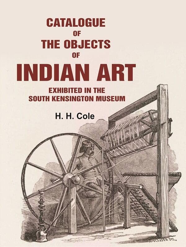 Catalogue of the Objects of Indian Art Exhibited in the South Kensington Museum - Paperback