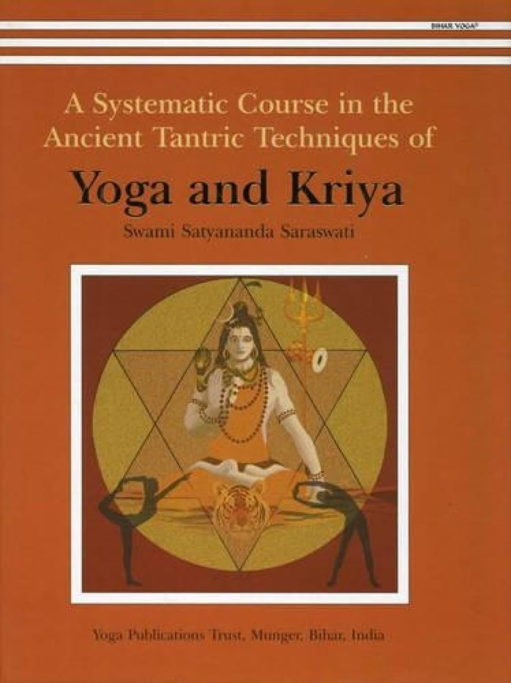 Yoga and Kriya: A Systematic Course in the Ancient Tantric Techniques: 1 Hardcover