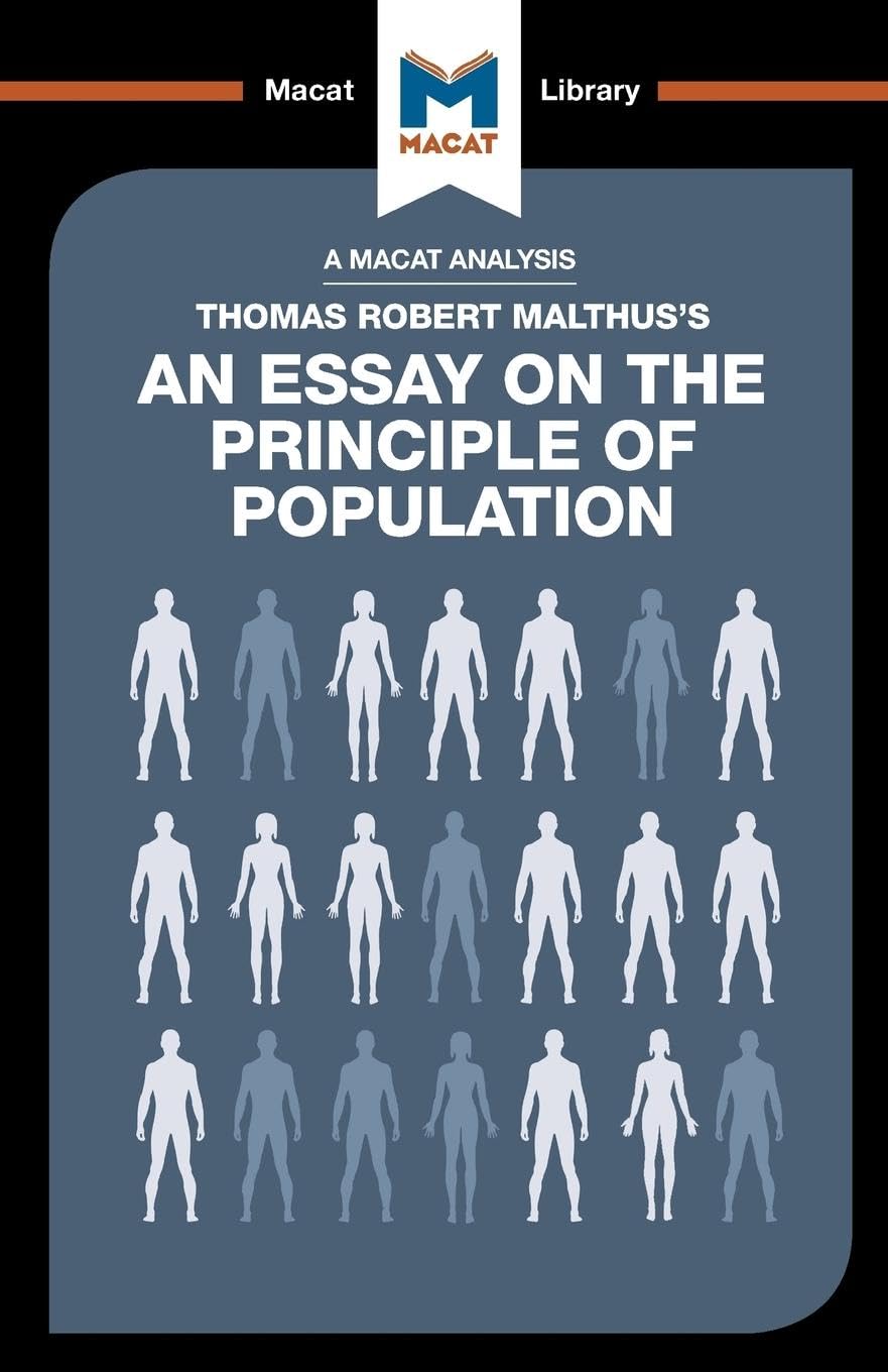 AN ANALYSIS OF THOMAS ROBERT MALTHUS'S: AN ESSAY ON THE PRINCIPLE OF POPULATIONS