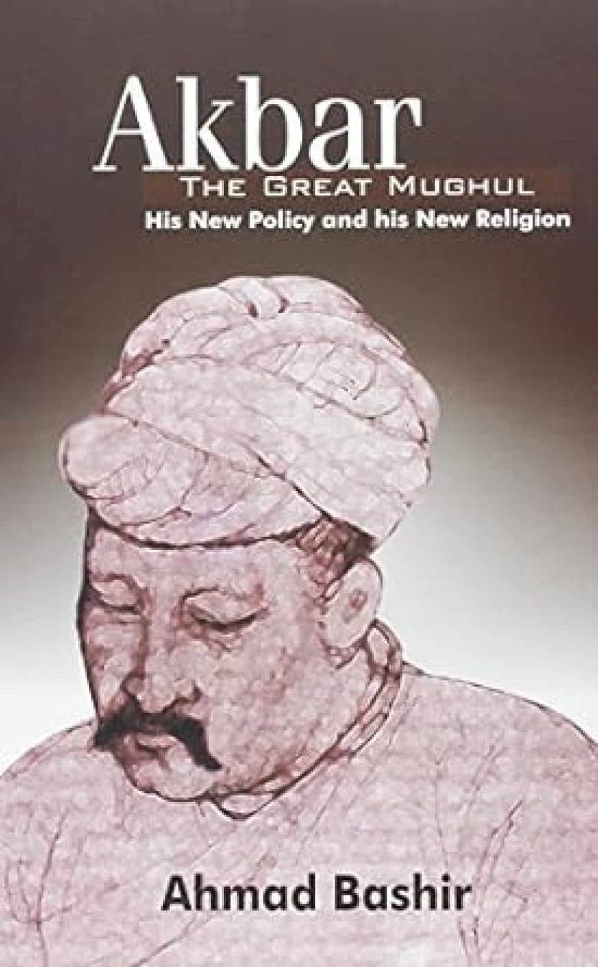 Akbar - The Great Mughul; His New Policy and His New Religion