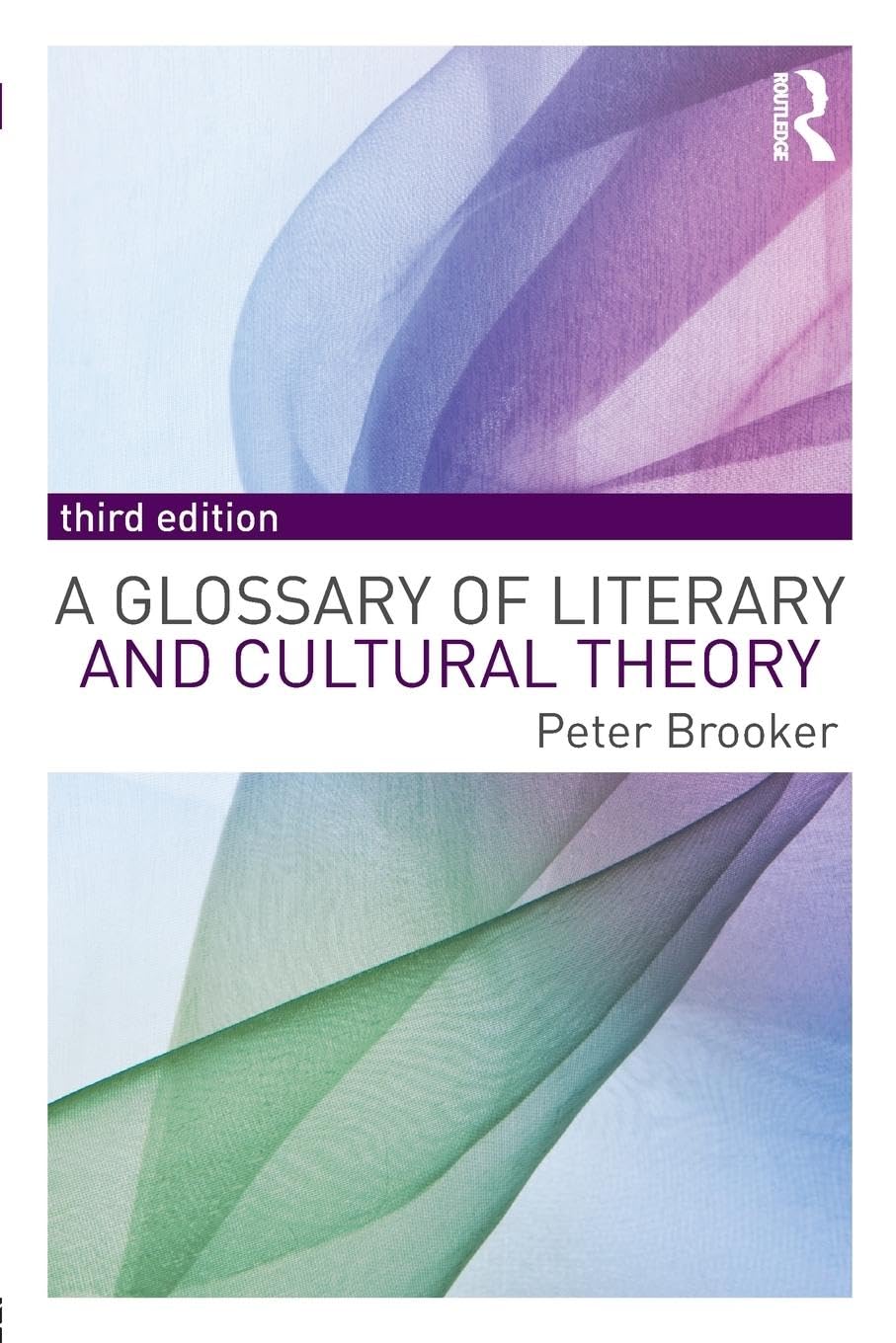 A GLOSSARY OF LITERARY AND CULTURAL THEORY (THIRD EDITION)