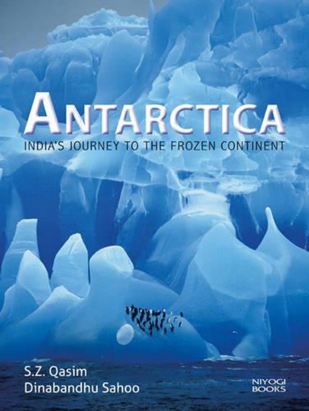 Antarctica Indias Journey to the Frozen Continent