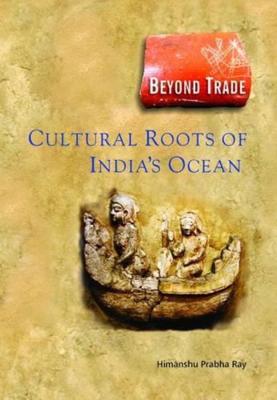 Beyond Trade: CULTURAL ROOTS OF INDIA'S OCEAN - Hardcover
