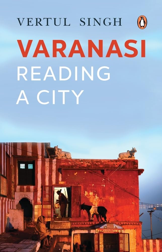 BANARAS A JOURNEY INTO THE HEART OF THE CITY