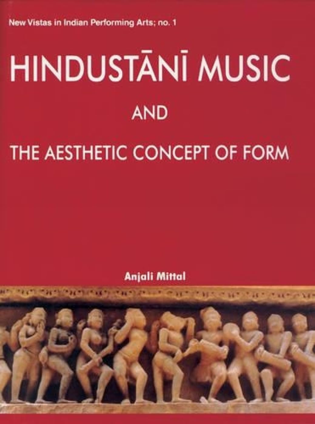 Hindustani Music and the Aesthetic Concept of Form -Hardcover