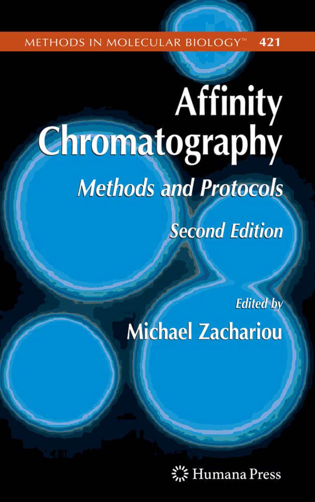 AFFINITY CHROMATOGRAPHY: METHODS AND PROTOCOLS, 2ND EDITION (METHODS IN MOLECULAR BIOLOGY, VOLUME 421)