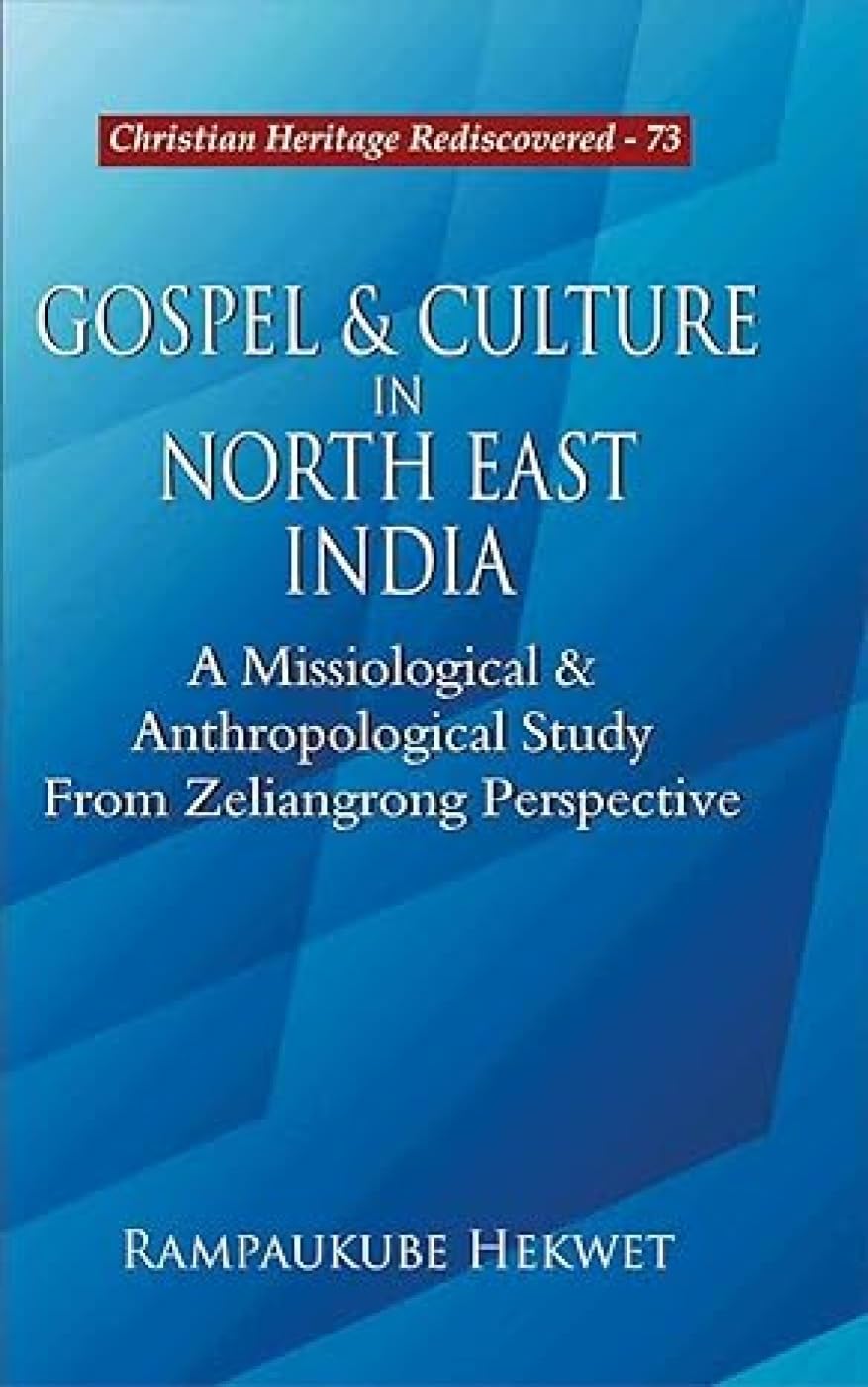 Gospel and Culture in North East India : A Missiological and Anthropological Study from Zeliangrong Perspective