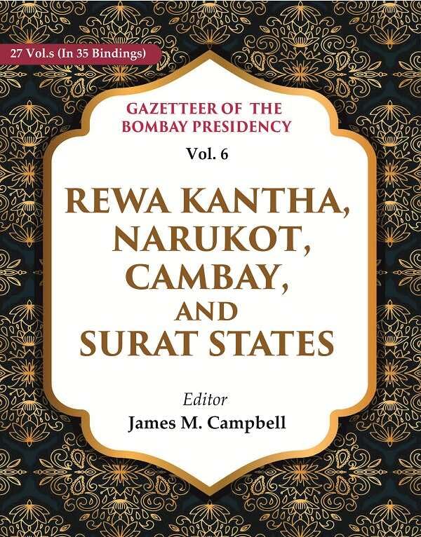 Gazetteer of the Bombay Presidency: Rewa Kantha, Narukot, Cambay, and Surat States VOL. 6 - Hardcover