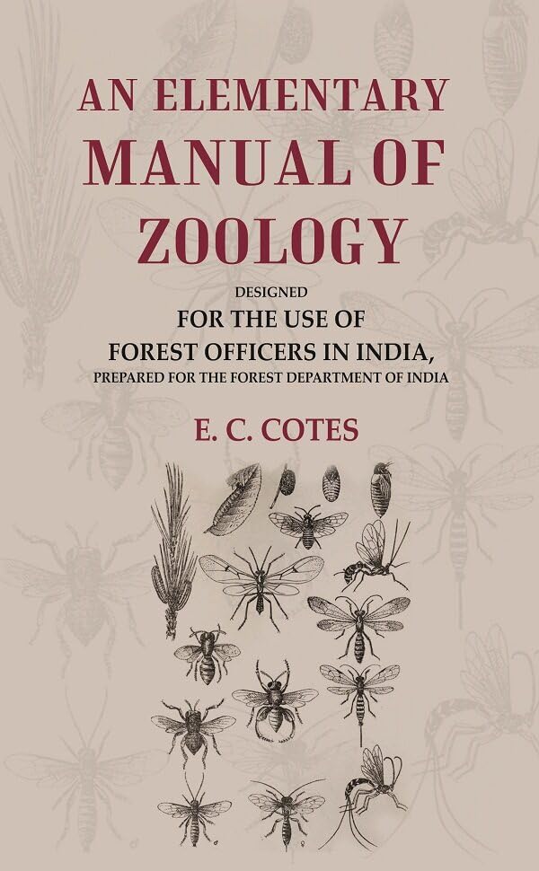 An Elementary Manual of Zoology Designed for the Use of Forest Officers in India, Prepared for the Forest Department of India - Paperback
