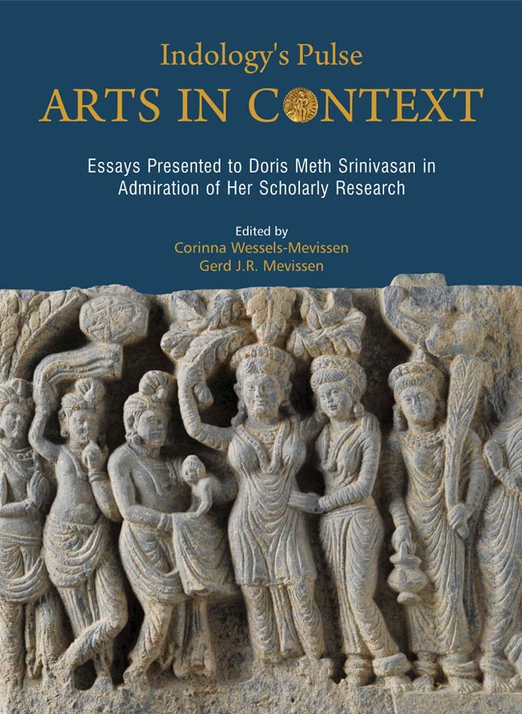 INDOLOGYS PULSE: ARTS IN CONTEXT: Essays Presented to Doris Meth Srinivasan in Admiration of Her Scholarly Research - Hardcover