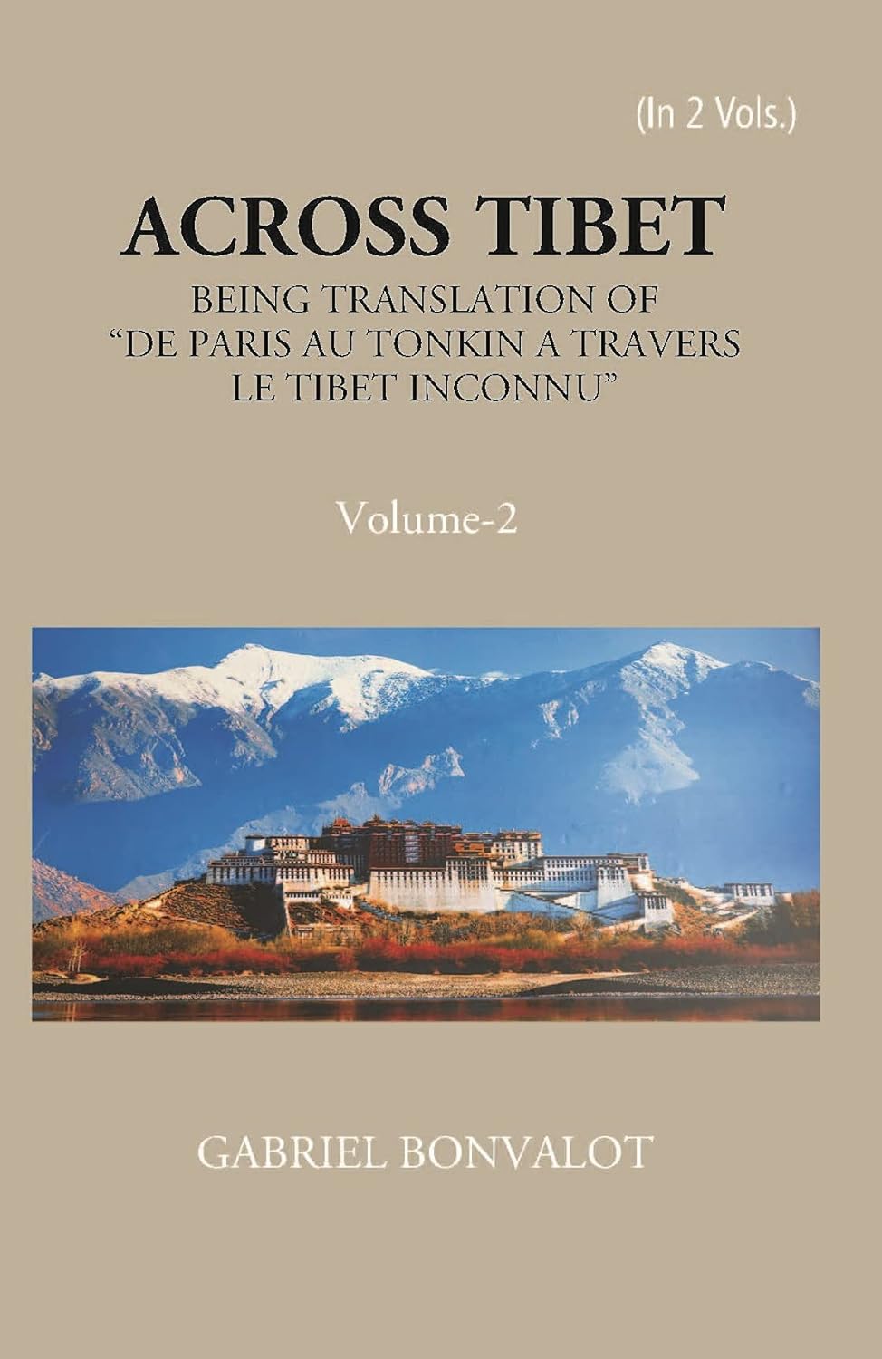 Across Tibet Being A Translation Of “De Paris Au Tonkin A Travers Letibet Inconnu,” PAPERBACK , VOL -2