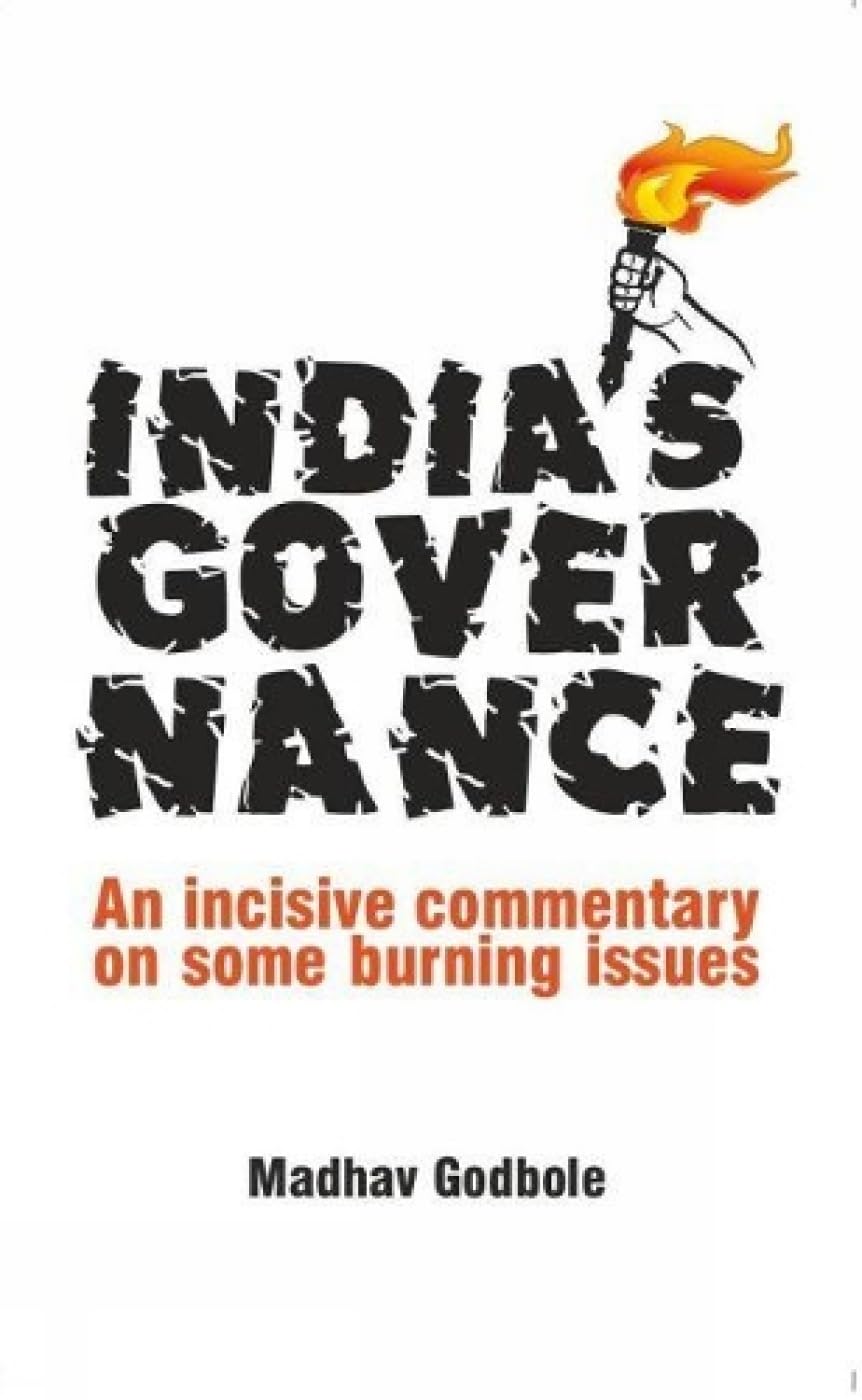 INDIA’S GOVERNANCE: An incisive commentary on some burning issues