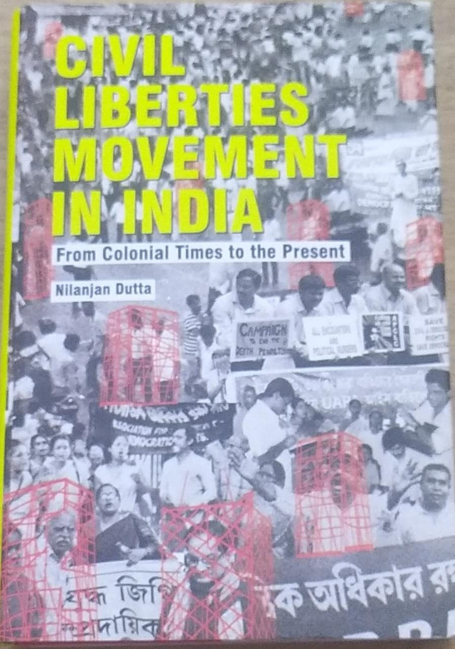Civil Liberties Movement in India; From Colonial Times to the Present